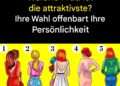Welche Frau wird am attraktivsten sein, wenn sie sich umdreht? Finden Sie heraus, was Ihre Wahl über Ihre Persönlichkeit aussagen kann