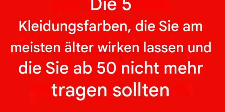 5 Farben, die Sie ab 50 meiden sollten: Sie können Ihren Teint stumpf machen