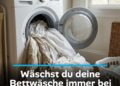 Wäschst du deine Bettwäsche immer bei 60 Grad? Falsch! Das ist die beste Temperatur!