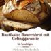 Rustikales Bauernbrot mit Gelinggarantie