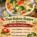 Thai-Kokos-Suppe mit Gemüse, aromatisch und pure Wohlfühlwärme im Löffel