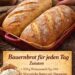 das beste brot uberhaupt bauernbrot mit gelinggarantie rezept
