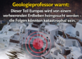 Geologieprofessor warnt: Dieser Teil Europas wird von einem verheerenden Erdbeben heimgesucht werden – die Folgen könnten katastrophal sein.