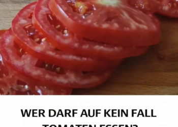 Wer darf auf keinen Fall Tomaten essen? Wenn Sie wegen dieser Krankheiten in Behandlung sind, werfen Sie sie sofort weg, es lohnt sich nicht, Ihre Gesundheit zu gefährden.